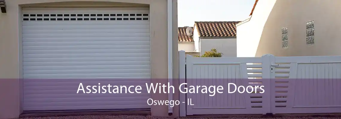 Assistance With Garage Doors Oswego - IL