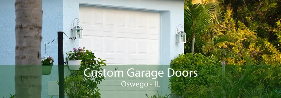 Custom Garage Doors Oswego - IL