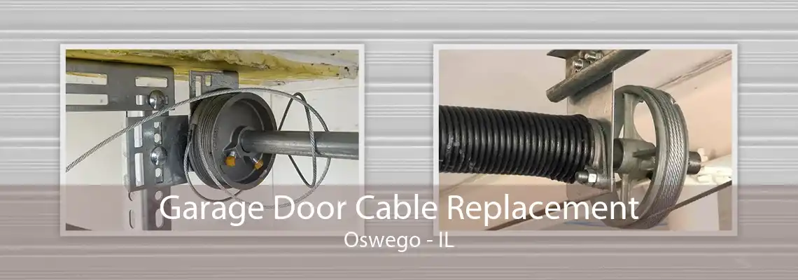 Garage Door Cable Replacement Oswego - IL