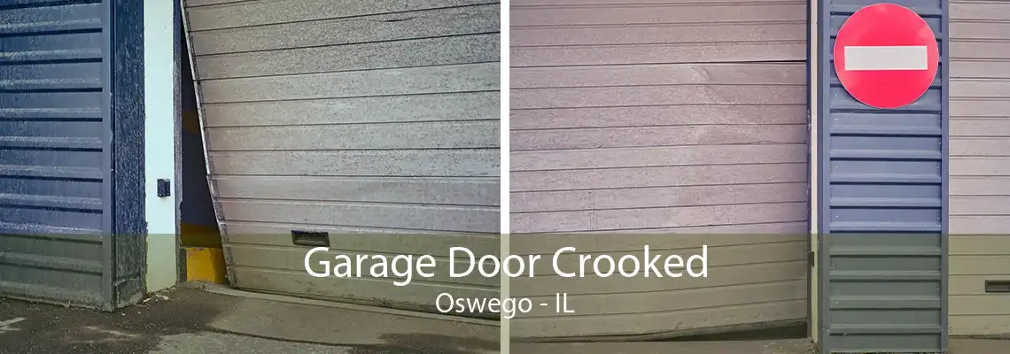 Garage Door Crooked Oswego - IL