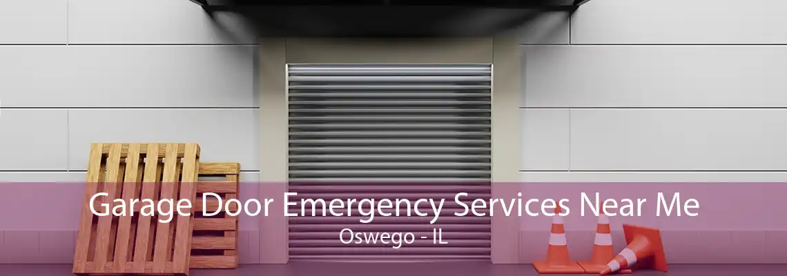 Garage Door Emergency Services Near Me Oswego - IL