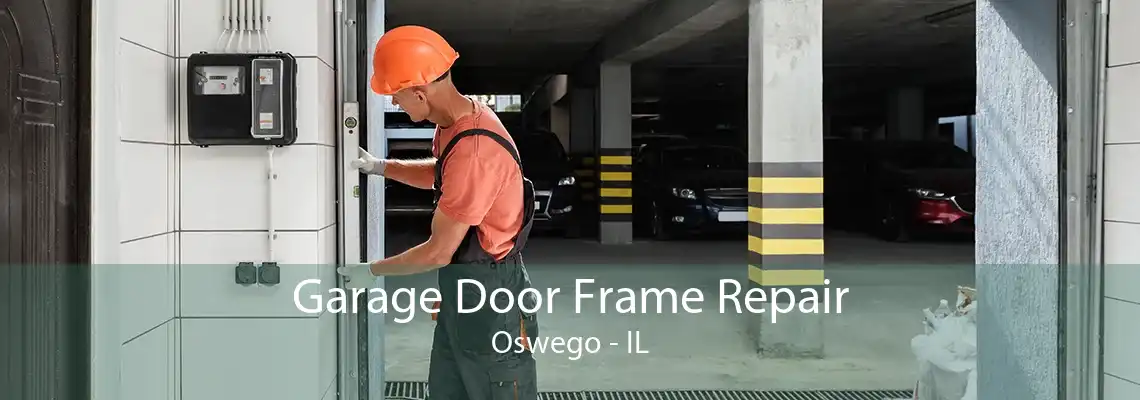 Garage Door Frame Repair Oswego - IL