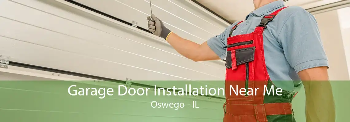 Garage Door Installation Near Me Oswego - IL