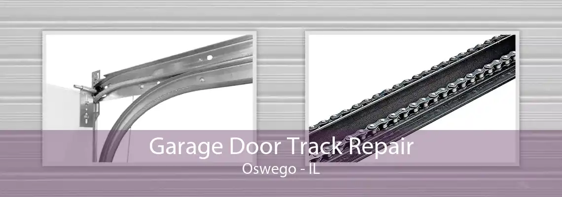 Garage Door Track Repair Oswego - IL