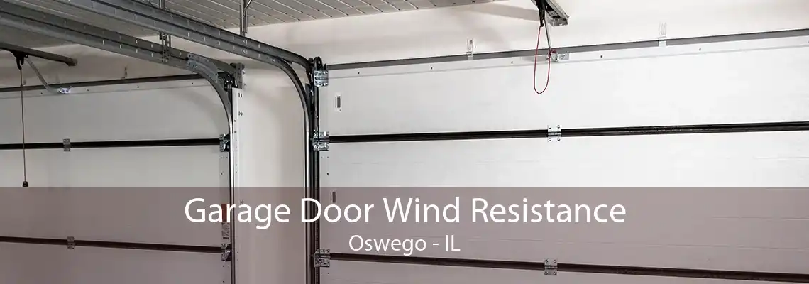 Garage Door Wind Resistance Oswego - IL