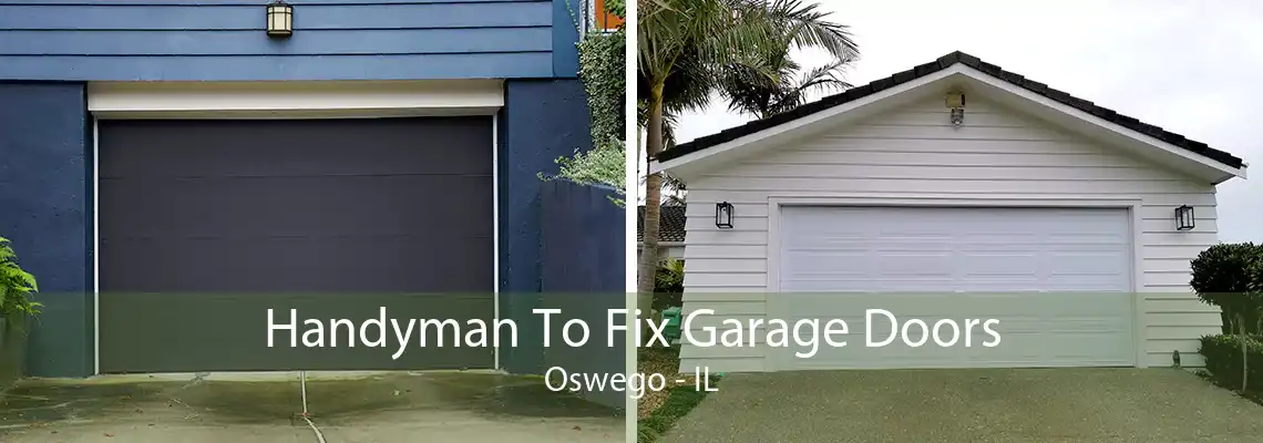 Handyman To Fix Garage Doors Oswego - IL