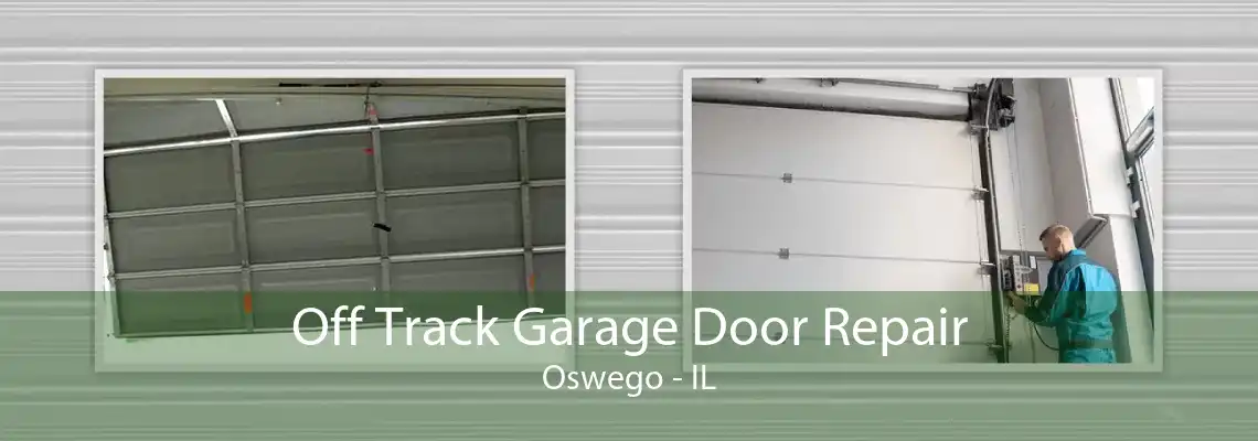 Off Track Garage Door Repair Oswego - IL