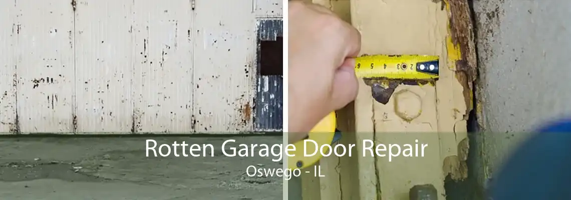 Rotten Garage Door Repair Oswego - IL